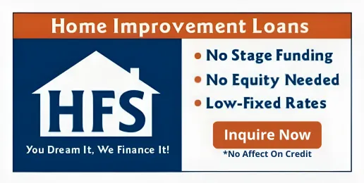 HFS Financial — home improvement loans. No stage funding, no equity needed, low fixed rates. Inquiring has no effect on credit.